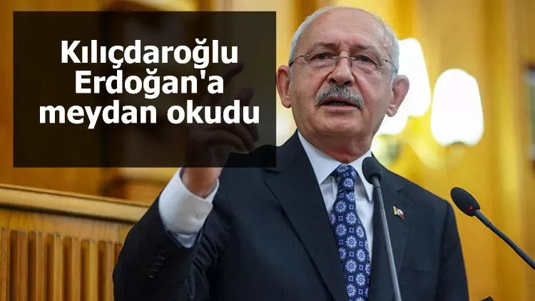 Kılıçdaroğlu Erdoğan'a meydan okudu: 'Çık karşıma açıkça seninle konuşalım'